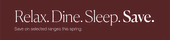 Relax. Dine. Sleep. Save.  Save on selected offers this Spring.  Friday 28th March to Monday 26th May 2025.  Terms and Conditions apply. Cannot be used in conjunction with any other offer.
